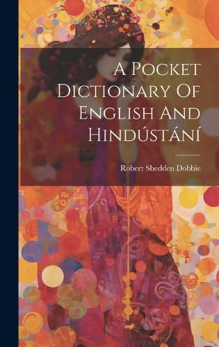 Cover image for A Pocket Dictionary Of English And Hindustani