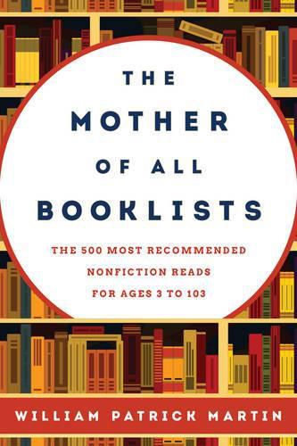 Cover image for The Mother of All Booklists: The 500 Most Recommended Nonfiction Reads for Ages 3 to 103