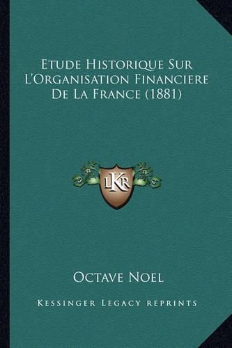 Etude Historique Sur L'Organisation Financiere de La France (1881)