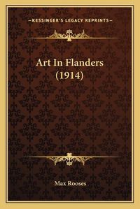 Cover image for Art in Flanders (1914)