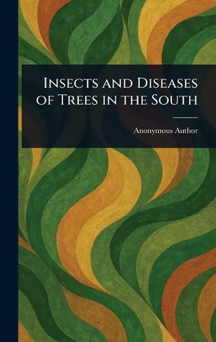 Cover image for Insects and Diseases of Trees in the South