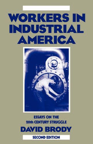 Cover image for Workers in Industrial America: Essays on the Twentieth Century Struggle