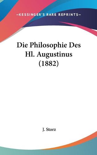 Cover image for Die Philosophie Des Hl. Augustinus (1882)