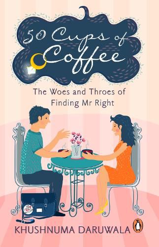 Cover image for 50 Cups Of Coffee: The Woes And Throes Of Finding Mr Right