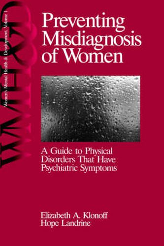 Preventing Misdiagnosis of Women: A Guide to Physical Disorders That Have Psychiatric Symptoms