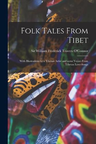 Cover image for Folk Tales From Tibet: With Illustrations by a Tibetan Artist and Some Verses From Tibetan Love-songs