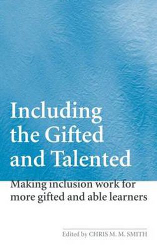 Including the Gifted and Talented: Making Inclusion Work for More Gifted and Able Learners