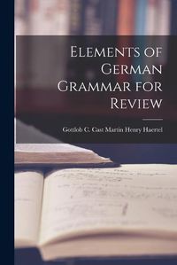 Cover image for Elements of German Grammar for Review