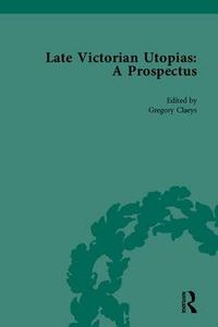 Cover image for Late Victorian Utopias: A Prospectus