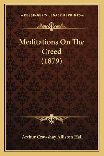 Cover image for Meditations on the Creed (1879)