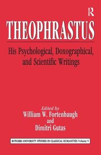 Cover image for Theophrastus: His Psychological, Doxographical, and Scientific Writings