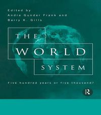 Cover image for The World System: Five Hundred Years or Five Thousand?