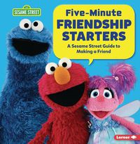 Cover image for Five-Minute Friendship Starters: A Sesame Street Guide to Making a Friend
