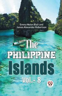 Cover image for The Philippine Islands Vol.-8