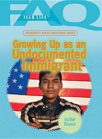 Cover image for Frequently Asked Questions about Growing Up as an Undocumented Immigrant