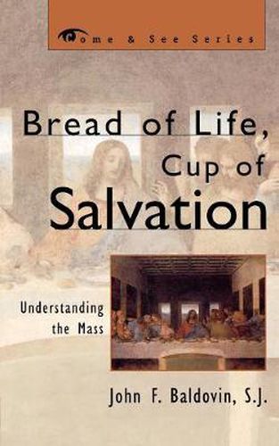 Cover image for Bread of Life, Cup of Salvation: Understanding the Mass