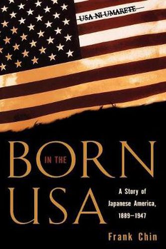 Cover image for Born in the USA: A Story of Japanese America, 1889-1947