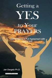 Cover image for Getting a YES to Your Prayers: 366 Petitions in Full Agreement