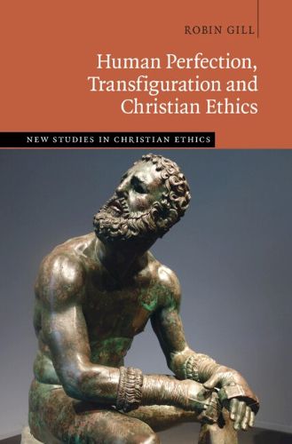 Cover image for Human Perfection, Transfiguration and Christian Ethics