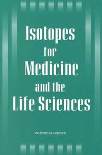 Cover image for Isotopes for Medicine and the Life Sciences