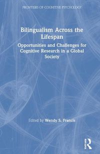 Cover image for Bilingualism Across the Lifespan: Opportunities and Challenges for Cognitive Research in a Global Society