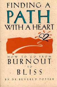 Cover image for Finding a Path with a Heart: How to Go from Burnout to Bliss