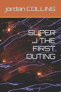 Cover image for Super J the First Outing