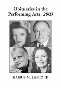 Cover image for Obituaries in the Performing Arts: Film, Television, Radio, Theatre, Dance, Music, Cartoons and Pop Culture