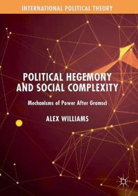 Cover image for Political Hegemony and Social Complexity: Mechanisms of Power After Gramsci