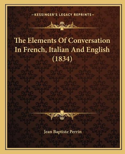 The Elements of Conversation in French, Italian and English (1834)