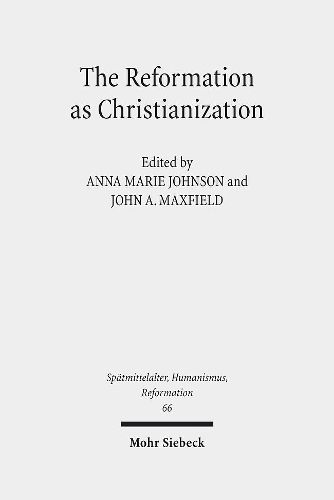 Cover image for The Reformation as Christianization: Essays on Scott Hendrix's Christianization Thesis