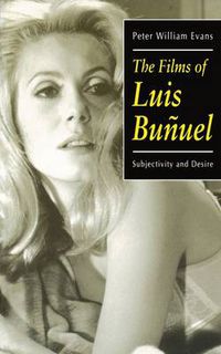 Cover image for The Films of Luis Bunuel: Subjectivity and Desire