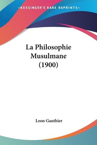 Cover image for La Philosophie Musulmane (1900)