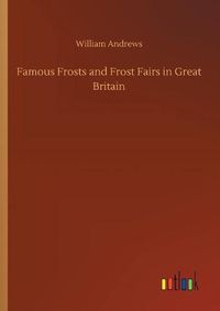 Cover image for Famous Frosts and Frost Fairs in Great Britain