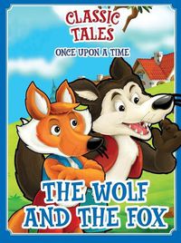 Cover image for Classic Tales Once Upon a Time - The Wolf and Fox