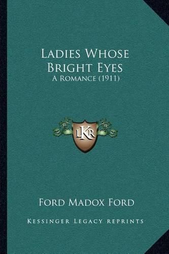 Cover image for Ladies Whose Bright Eyes: A Romance (1911)