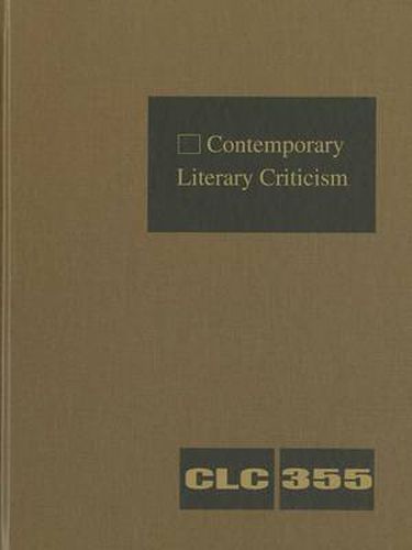 Cover image for Contemporary Literary Criticism: Criticism of the Works of Today's Novelists, Poets, Playwrights, Short Story Writers, Scriptwriters, and Other Creative Writers