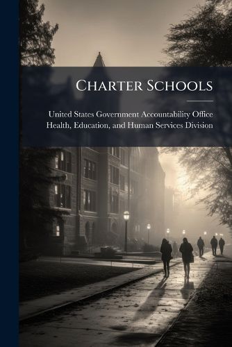 Cover image for Charter Schools: Federal Funding Available But Barriers Exist - Scholar's Choice Edition