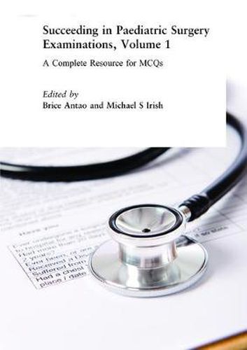 Cover image for Succeeding in Paediatric Surgery Examinations, Volume 1: A Complete Resource for MCQs