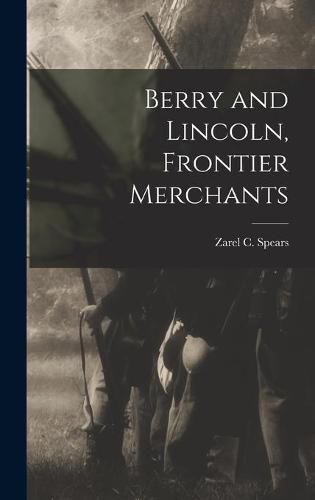 Cover image for Berry and Lincoln, Frontier Merchants