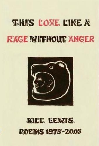 Cover image for This Love Like a Rage Without Anger: Poems 1975 - 2005