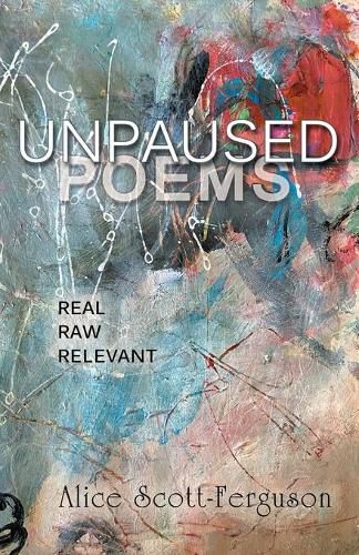 Cover image for Unpaused Poems: Real, Raw, Relevant