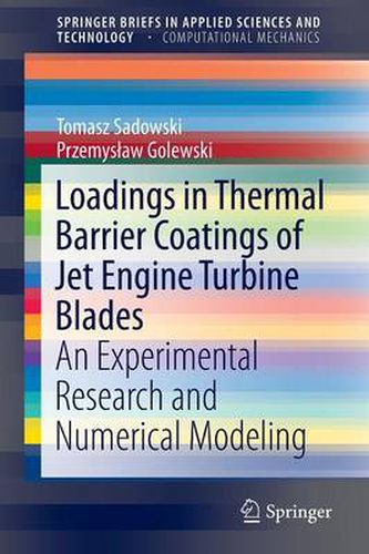 Cover image for Loadings in Thermal Barrier Coatings of Jet Engine Turbine Blades: An Experimental Research and Numerical Modeling