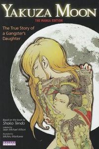 Cover image for Yakuza Moon: True Story Of A Gangster's Daughter (the Manga Edition)