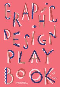 Cover image for Graphic Design Play Book: An Exploration of Visual Thinking