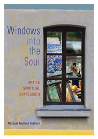 Cover image for Windows Into the Soul: Art as Spiritual Expression