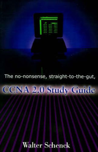 Cover image for The No-Nonsense, Straight-To-The-Gut, CCNA 2.0 Study Guide