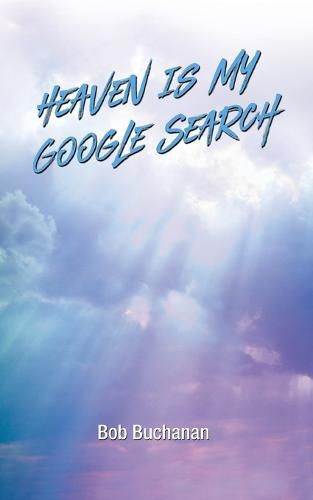 Cover image for Heaven is My Google Search