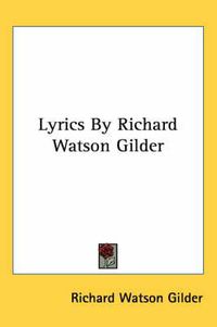 Cover image for Lyrics by Richard Watson Gilder