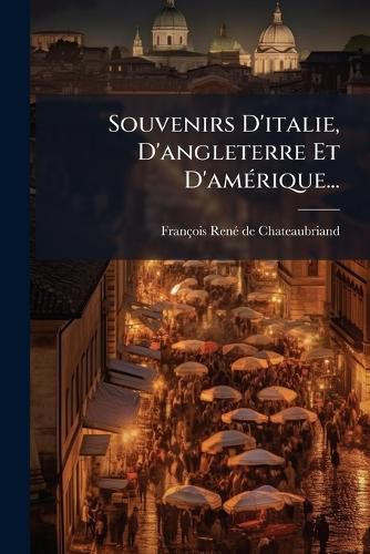 Cover image for Souvenirs D'italie, D'angleterre Et D'amerique...